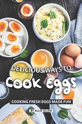 How to Boil an Egg: Poach One, Scramble One, Fry One, Bake One