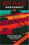 Front cover for the book Best Places Northwest: The Best Restaurants, Lodgings, and a Complete Guide to the Region by Giselle Smith