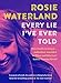 Every Lie I've Ever Told by Rosie Waterland