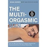 The Multi-Orgasmic Man: Sexual Secrets Every Man Should Know