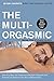The Multi-Orgasmic Man: Sexual Secrets Every Man Should Know