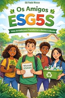 Livro Os Amigos ESG5S: Uma Jornada para Transformar a Escola e o Mundo