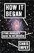 How It Began: A Time-Traveler's Guide to the Universe