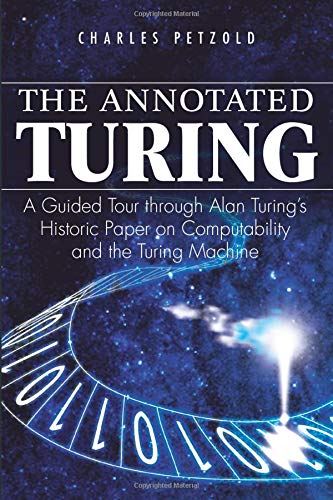 The Annotated Turing A Guided Tour Through Alan Turing S Historic