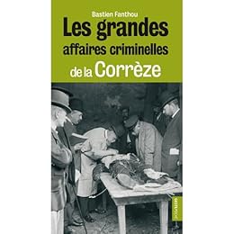 Les  grandes affaires criminelles de la Corrèze