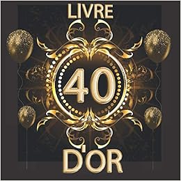 Livre D Or 40 Ans Livre Pour Recueillir Des Souvenirs Des Felicitations Et Des Moments Amusants Avec Place Pour Les Photos Decoration Anniversaire Homme Anniversaire 40 Ans French Edition Fr Livres Darios Livre D Or 40 Ans Livre Pour Recueillir Des Souvenirs Des Felicitations Et Des Moments Amusants Avec Place Pour Les Photos Decoration Anniversaire Homme Anniversaire 40 Ans French Edition Fr Livres Darios