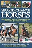 Second-Chance Horses: Inspiring Stories of Ex-Racehorses Succeeding in New Careers by Blood-Horse Publications, Staff and Correspondents of Blood-Horse Publications