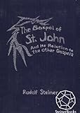 The Gospel of St. John and Its Relation to the other Gospels by Rudolf Steiner