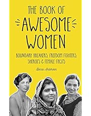 The Book of Awesome Women: Boundary Breakers, Freedom Fighters, Sheroes and Female Firsts (Teenage girl gift)