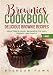 Brownies Cookbook: Delicious Brownie Recipes: Delectable & Easy Brownies for Kids, Friends, and Fami by Brendan Fawn