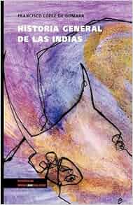 Amazon Com Historia General De Las Indias Memoria
