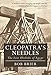 Cleopatra's Needles: The Lost Obelisks of Egypt (Bloomsbury Egyptology)
