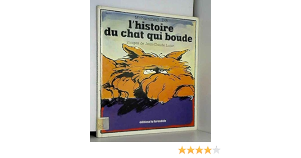 L Histoire Du Chat Qui Boude Mohammed Dib Jean Claude Luton Amazon Com Books