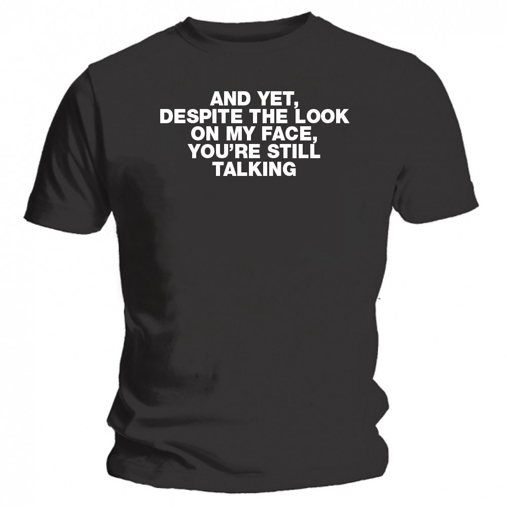 Print Wright and Yet, Despite The Look on My face, You're Still Talking Funny Black T-Shirt