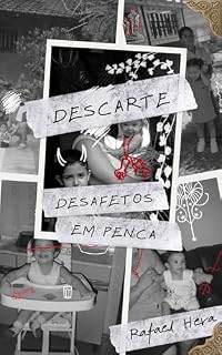 Livro Descarte: desafetos em penca (De Cartas, Fotografias e Patuás Livro 2)