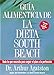 Guia Alimenticia de La Dieta South Beach: Todo lo que necesita para seguir el plan a la perfeccion (The South Beach Diet)