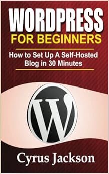 WordPress For Beginners: How To Set Up A Self-Hosted Blog In 30 Minutes WordPress For Beginners: How To Set Up A Self-Hosted Blog In 30 Minutes