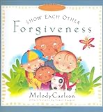 Show Each Other Forgiveness (Just Like Jesus Said Series)