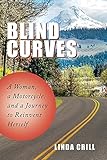 Blind Curves: A Woman, a Motorcycle, and a Journey to Reinvent Herself