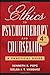 Ethics in Psychotherapy and Counseling 4th Edition: A Practical Guide