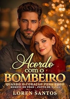 Livro ACORDO COM O BOMBEIRO: Quando o coração pega fogo [PARTE 1] (HOMENS DO FOGO)