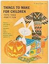 Things to Make for Children: Toys, Togs, Party Fun
