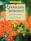 Front cover for the book Growing Native Hawaiian Plants: A How-to Guide for the Gardener by Heidi Leianuenue Bornhorst