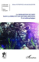 La  disparition du Dieu dans la Bible et les mythes hittites