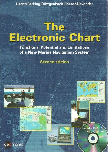 The Electronic Chart, Functions, Potential and Limitations of a New Marine Navigation System (Second Edition)