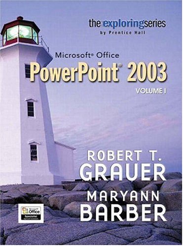 Exploring Microsoft PowerPoint 2003 Volume 1 Exploring Microsoft PowerPoint 2003 Volume 1