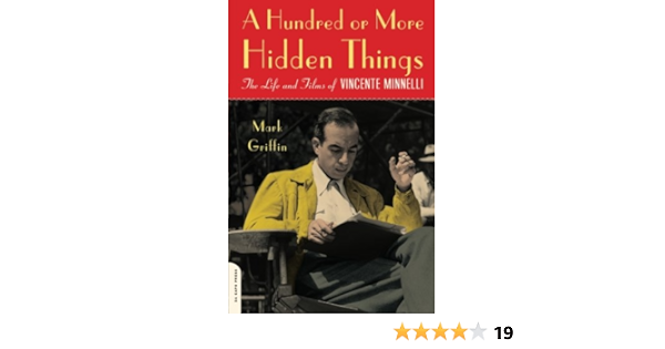 Amazon Com A Hundred Or More Hidden Things The Life And Films Of Vincente Minnelli Griffin Mark Books