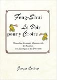 Feng-Shui: Le voir pour y Croire (French Edition) by 