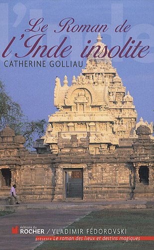Le roman de l'Inde insolite by Catherine Golliau