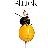 Stuck: Why We Can't (or Won't) Move On
