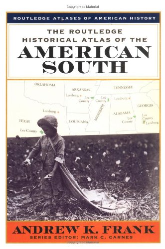 The Routledge Historical Atlas of the American South (Routledge Atlases of American History) by Andrew Frank