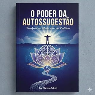Livro O Poder da Autosugestão: Como transformar sua mente no maior aliado para a mudança