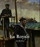 La Royale : L'histoire illustrée de la Marine nationale française by