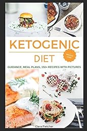 Ketogenic Diet Weight Loss Recipes (150+), Meal Plans (for 12 Weeks), Guidance; The Most Complete Keto Diet & Cookbook