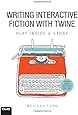 Writing Interactive Fiction with Twine