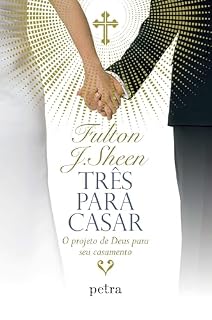 Livro Três para casar: O projeto de Deus para seu casamento