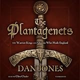 The Plantagenets: The Warrior Kings and Queens Who Made England