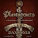 The Plantagenets: The Warrior Kings and Queens Who Made England