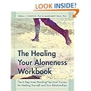 The Healing Your Aloneness Workbook: The 6-Step Inner Bonding Process for Healing Yourself and Your Relationships