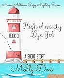 High Anxiety Dye Job: A Cozy Mystery (An Annie Addison Cozy Mystery Book 3)
