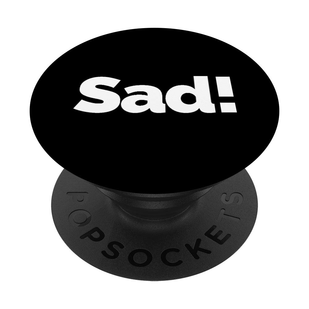 That Says Sad! PopSockets Grip and Stand for Phones and Tablets