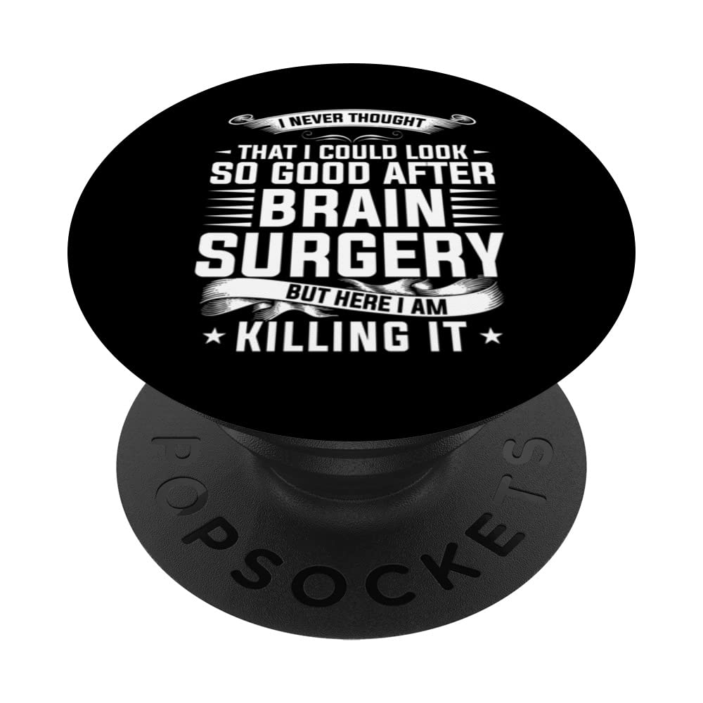 I never thought I could look brain surgery brain replacement PopSockets Swappable PopGrip