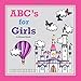ABC's for Girls (Alphabet Book, Baby Book, Children's Book, Toddler Book)