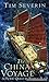 The China Voyage: A Pacific Quest by Bamboo Raft by Tim Severin (1994-05-03) by 