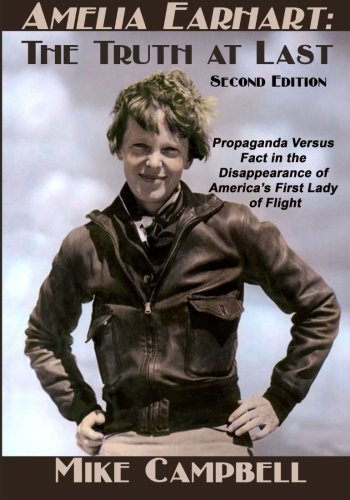 Amelia Earhart: The Truth at Last: Second Edition