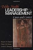 Public Health Leadership and Management : Cases and Context, Capper, Stuart A. and Ginter, Peter M., 0761923187